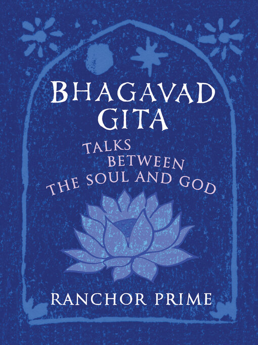 Title details for Bhagavad Gita: Talks Between the Soul and God by Ranchor Prime - Wait list